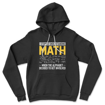 Why I Stopped Understanding Math Hoodie in Black color